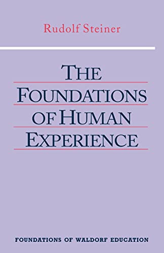 The Foundations of Human Experience: (Cw 293 & 66) (Foundations of Waldorf Education, 1)